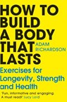 How To Build a Body That Lasts - Adam Richardson - 9781529928617