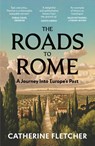 The Roads To Rome - Catherine Fletcher - 9781529932690
