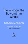The Woman, the Boy and the Whale - Sonoko Machida - 9781529934939