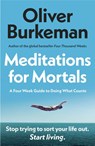 Meditations for Mortals - Oliver Burkeman - 9781529939538