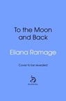 To the Moon and Back - Eliana Ramage - 9781529939590