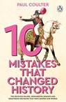 10 Mistakes That Changed History - Paul Coulter - 9781529949001