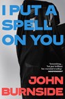 I Put a Spell on You - John Burnside - 9781529962864