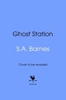 Ghost Station - S.A. Barnes - 9781529962963