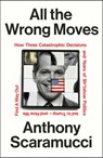 All the Wrong Moves - Anthony Scaramucci - 9781529979077