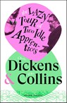 The Lazy Tour of Two Idle Apprentices - Charles Dickens ; Wilkie Collins - 9781529981384