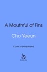A Mouth Full of Fins - Cho Yeeun - 9781529983531