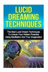 Lucid Dreaming: The Ultimate Guide to Mastering Lucid Dreaming Techniques in 30 Minutes or Less! - Kevin Anderson - 9781530016785