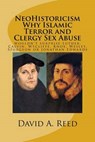 Neohistoricism Why Islamic Terror and Clergy Sex Abuse - REED,  David a. - 9781530025060