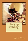 Tea Cup Reading - AA. VV. - 9781530032129