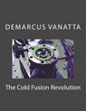 The Cold Fusion Revolution - Demarcus Vanatta - 9781530064717