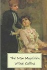 The New Magdalen - Wilkie Collins - 9781530142903