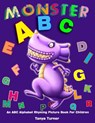 Monster ABC: An ABC Alphabet Rhyming Picture Book For Children - Tanya Turner - 9781530148813