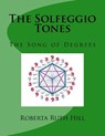 The Solfeggio Tones: The Song of Degrees - Roberta Ruth Hill - 9781530211975