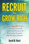 Recruit and Grow Rich - WARD,  David M - 9781530355563