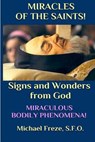 Miracles of the Saints! Signs and Wonders from God - FREZE,  Michael - 9781530385096
