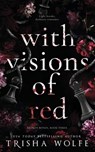 With Visions of Red: Broken Bonds, Book Three - Trisha Wolfe - 9781530412396