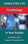 USMLE STEP 2 CK Cardiology In Your Pocket: Cardiology - Gregory Fernandez - 9781530481873