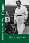Woolf Barnato - Man About Town - Anthony Davis - 9781530630868