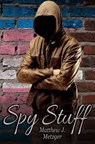Spy Stuff - Matthew J. Metzger - 9781530638772