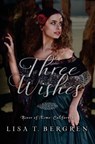 Three Wishes - BERGREN,  Lisa T. - 9781530674695