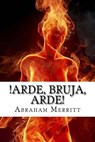 Arde, bruja, arde! - Abraham Merritt - 9781530783021