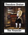 The financier (1912) NOVEL by Theodore Dreiser (Original Version) - Theodore Dreiser - 9781530798148