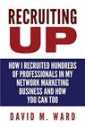 Recruiting Up - David M Ward - 9781530826131