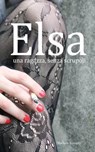 Elsa, Una Ragazza, Senza Scrupoli - ROSSETTI,  Marleen - 9781530829903