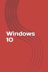 Windows 10: Fast and easy start with new operating system of Microsoft. Best tips and tricks! - Dan Warnock - 9781530833108
