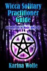 Wicca Solitary Practitioner Guide: Introduction to Magic and Craft - Karina Wolfe - 9781530857197