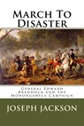 March To Disaster: General Edward Braddock and the Monongahela Campaign - Joseph A. Jackson - 9781530873470