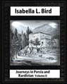 Journeys in Persia and Kurdistan-Volume II (Illustrated), by Isabella L. Bird - Isabella L. Bird - 9781530879960