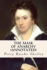 The Mask of Anarchy (annotated) - Percy Bysshe Shelley - 9781530889150