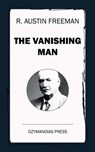 The Vanishing Man - R. Austin Freeman - 9781531267155