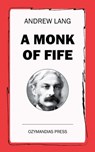 A Monk of Fife - Andrew Lang - 9781531281953