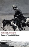 Tales of the Wild West - Robert E. Howard - 9781531284428