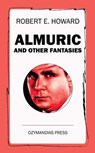 Almuric and Other Fantasies - Robert E. Howard - 9781531286576