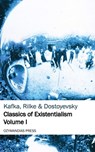 Classics of Existentialism - Volume I - Franz Kafka ; Rainer Maria Rilke ; Fyodor Dostoyevsky - 9781531286637