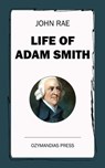 Life of Adam Smith - John Rae - 9781531286750