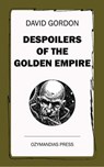 Despoilers of the Golden Empire - David Gordon - 9781531289560