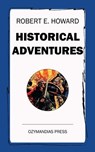 Historical Adventures - Robert E. Howard - 9781531290894