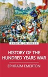 History of the Hundred Years War - Ephraim Emerton - 9781531292126