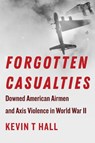 Forgotten Casualties - Kevin T Hall - 9781531502867