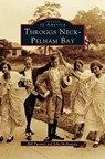 Throggs Neck & Pelham Bay - Bill Twomey ; Prof John (Washington State University) McNamara ; John McNamara - 9781531600099