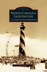 North Carolina Lighthouses and Lifesaving Stations - John Hairr - 9781531610289