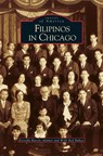 Filipinos in Chicago - Estrella Ravelo Alamar ; E Alamar ; Willi Red Buhay - 9781531612726