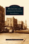 Watertown and Codington County, South Dakota - Tim Hoheisel ; Lisa D Hanson ; Lisa Hanson - 9781531613372