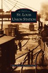 St. Louis Union Station - Albert J Montesi ; Richard Deposki - 9781531613433