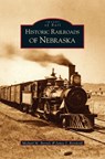 Historic Railroads of Nebraska - Michael M Bartels ; James J Reisdorff - 9781531613877